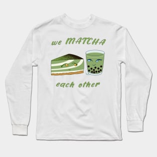 Desserts - we MATCHA each other Long Sleeve T-Shirt